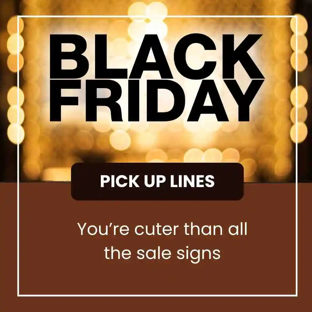 Black Friday Pick Up Lines