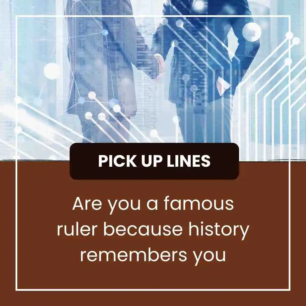 Civilization Pick Up Lines