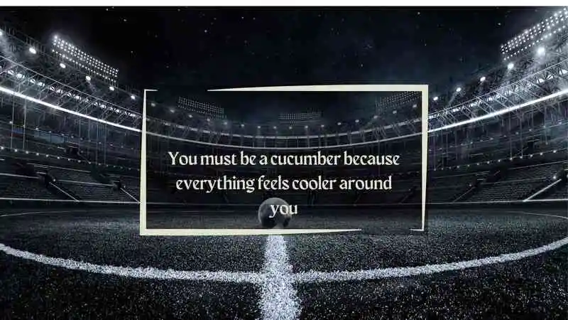 cucumber pick up lines