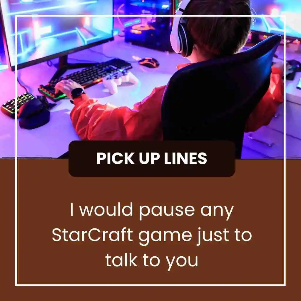 StarCraft Pick Up Lines