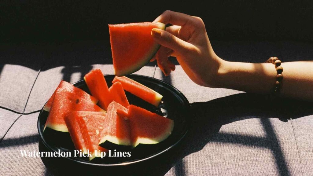 Watermelon Pick Up Lines 