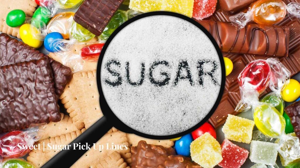 Sweet  Sugar Pick Up Lines