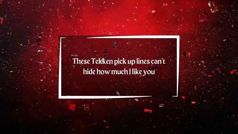 Tekken Pick Up Lines