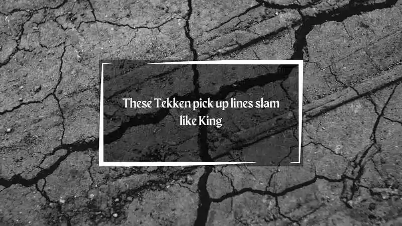 Tekken Pick Up Lines