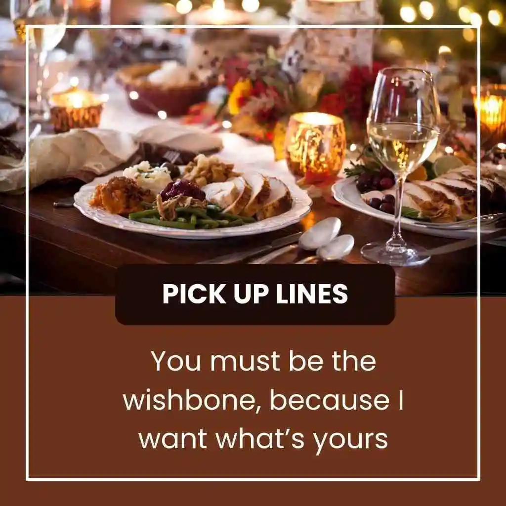 Thanksgiving Pick Up Lines