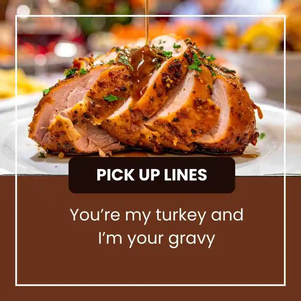 Thanksgiving Pick Up Lines