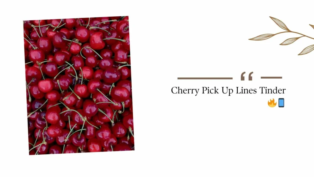 Cherry Pick Up Lines Tinder 🔥📱