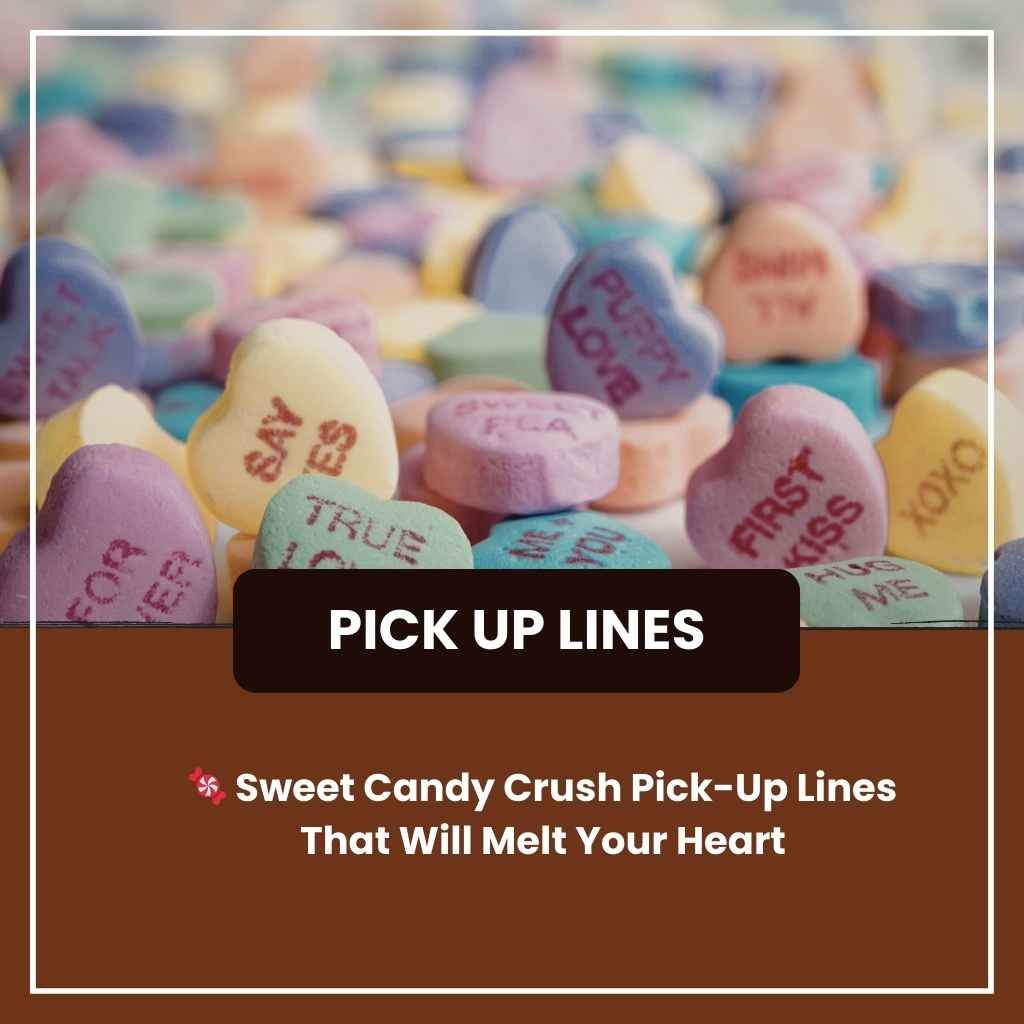 Candy Crush Saga Pick Up Lines