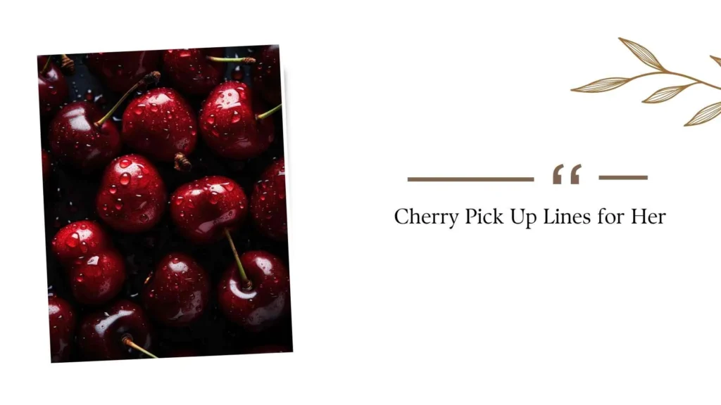 Cherry Pick Up Lines for Her