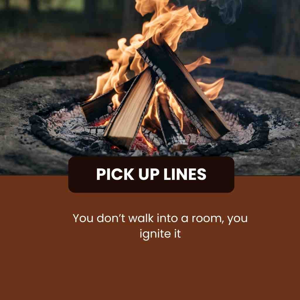 Fire Pick Up Lines