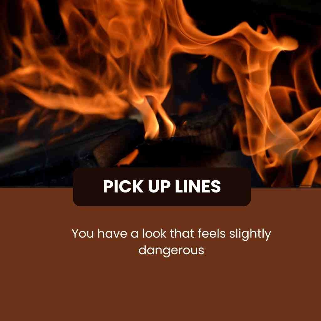 Fire Pick Up Lines
