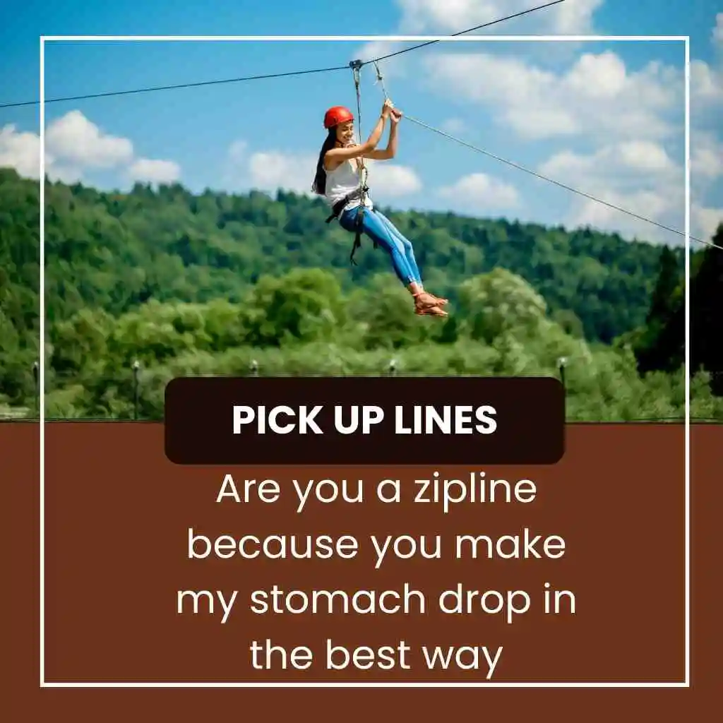 Zipline Pick Up Lines