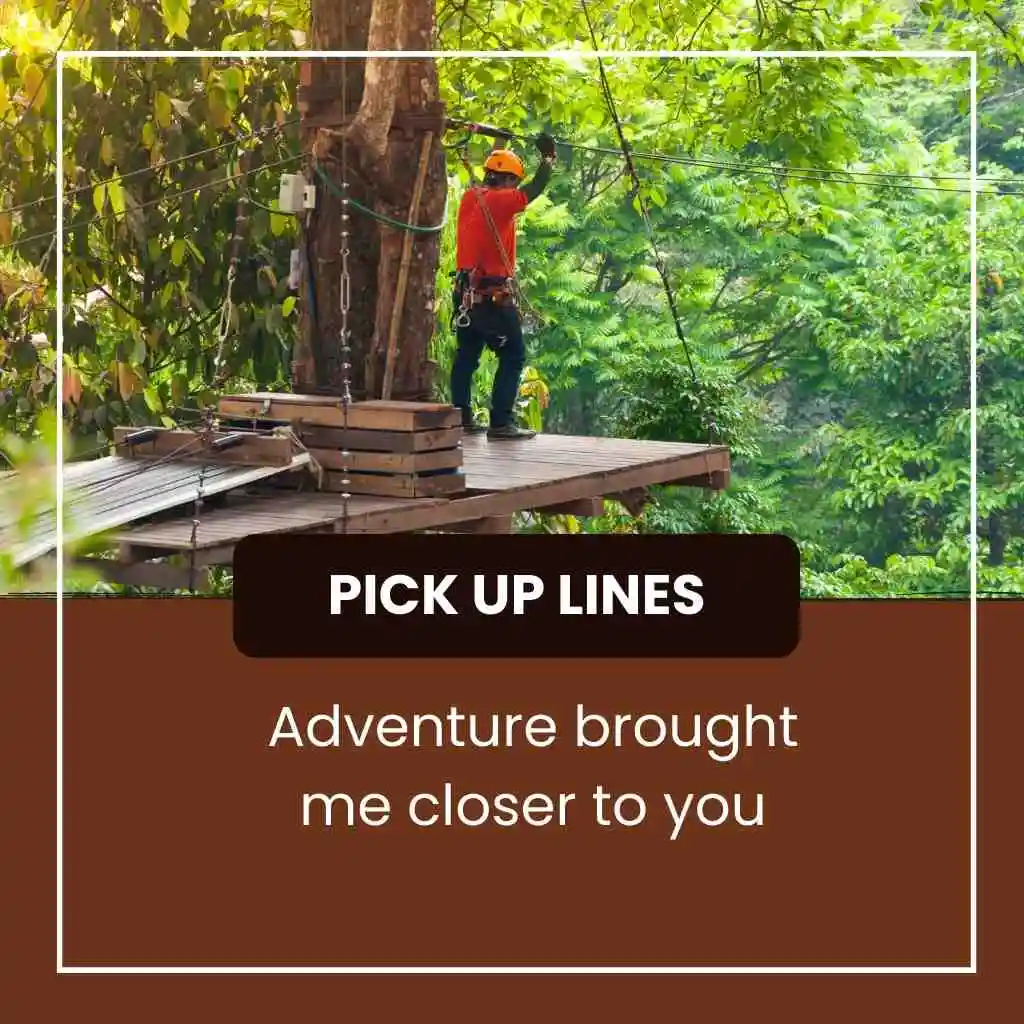 Zipline Pick Up Lines