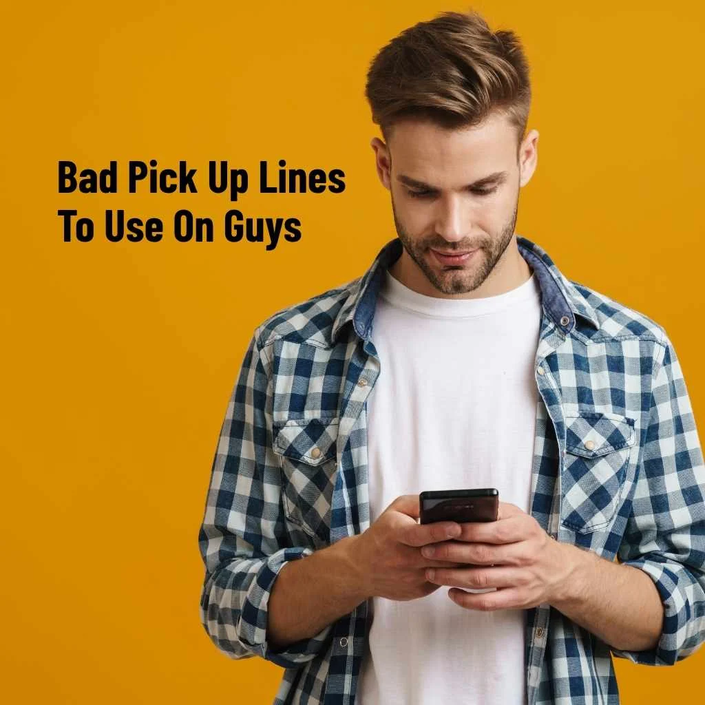Bad Pick Up Lines To Use On Guys