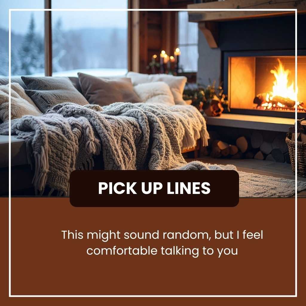 Comfortable pick up lines