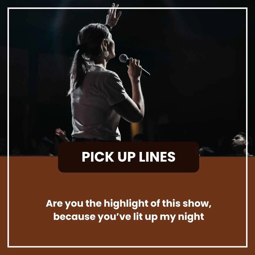 Concert pick up lines for her