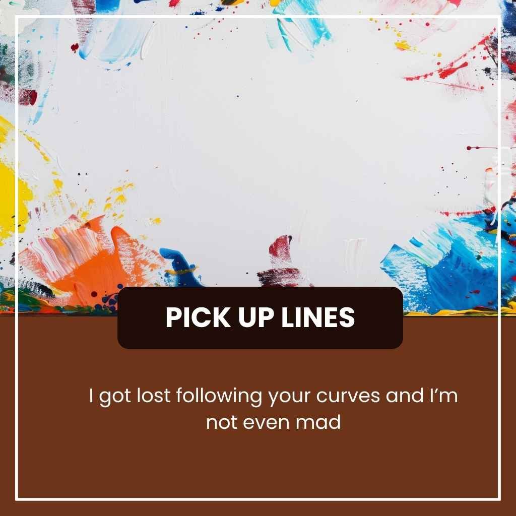Curves Pick Up Lines