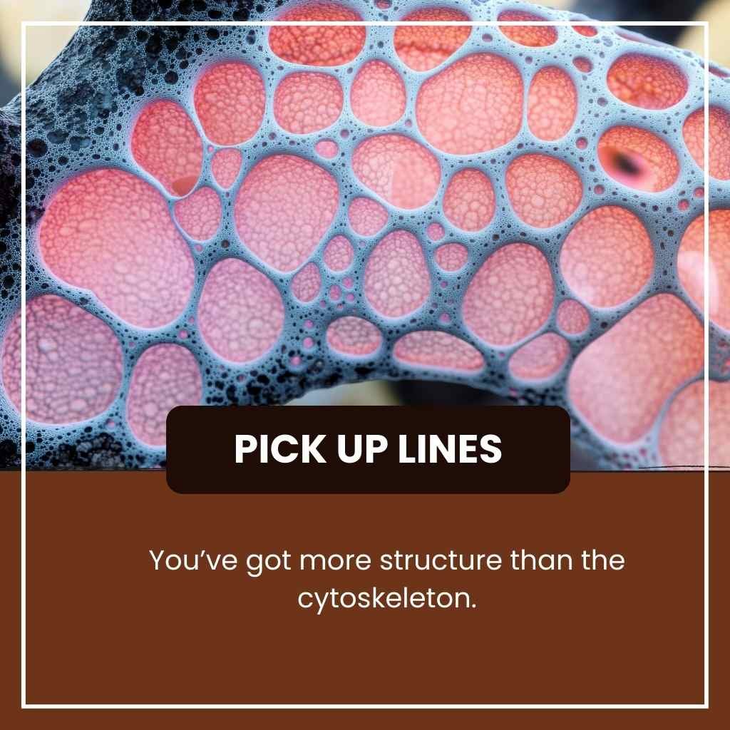 Cytoskeleton Pick Up Lines