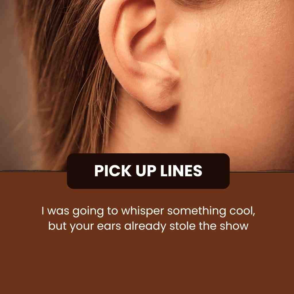 Ear Pick Up Lines
