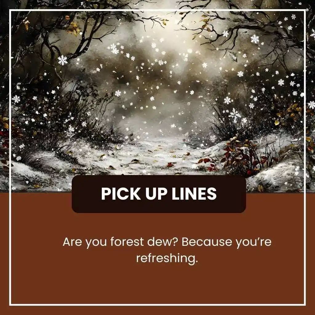Forest pick up lines