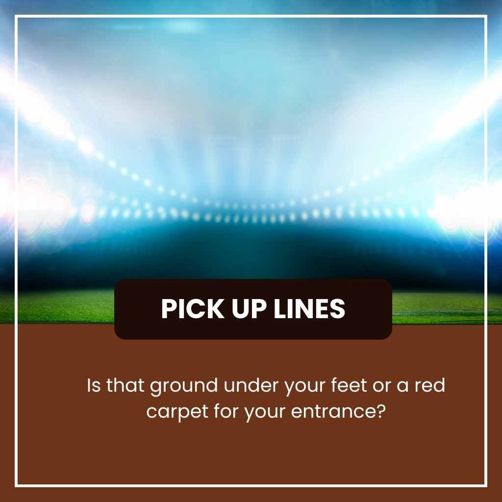 Ground Pick Up Lines