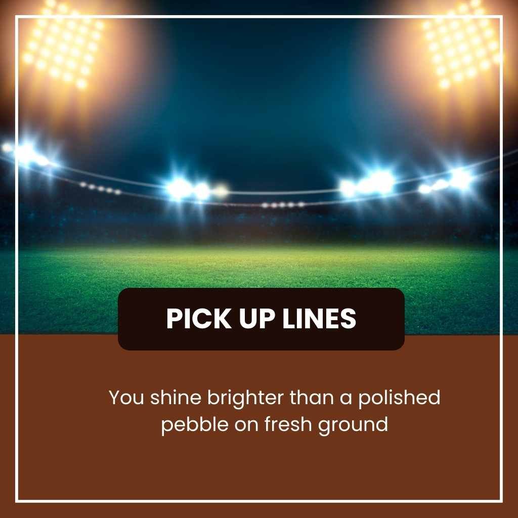 Ground Pick Up Lines