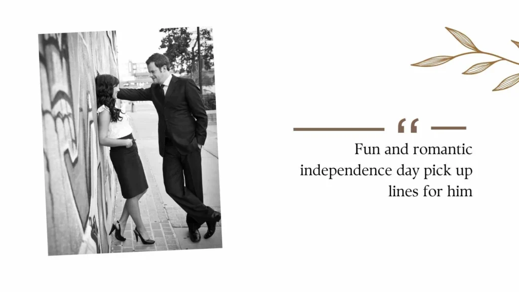 Fun and romantic independence day pick up lines for him