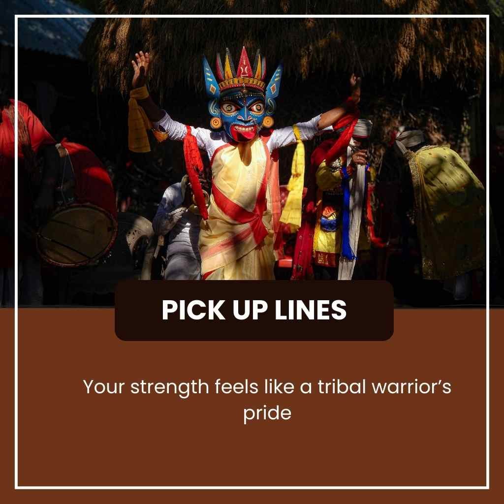 Indian Tribal Pick Up Lines