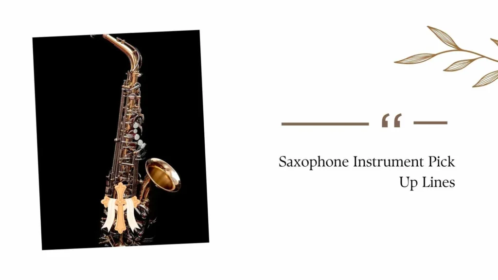 Saxophone Instrument Pick Up Lines