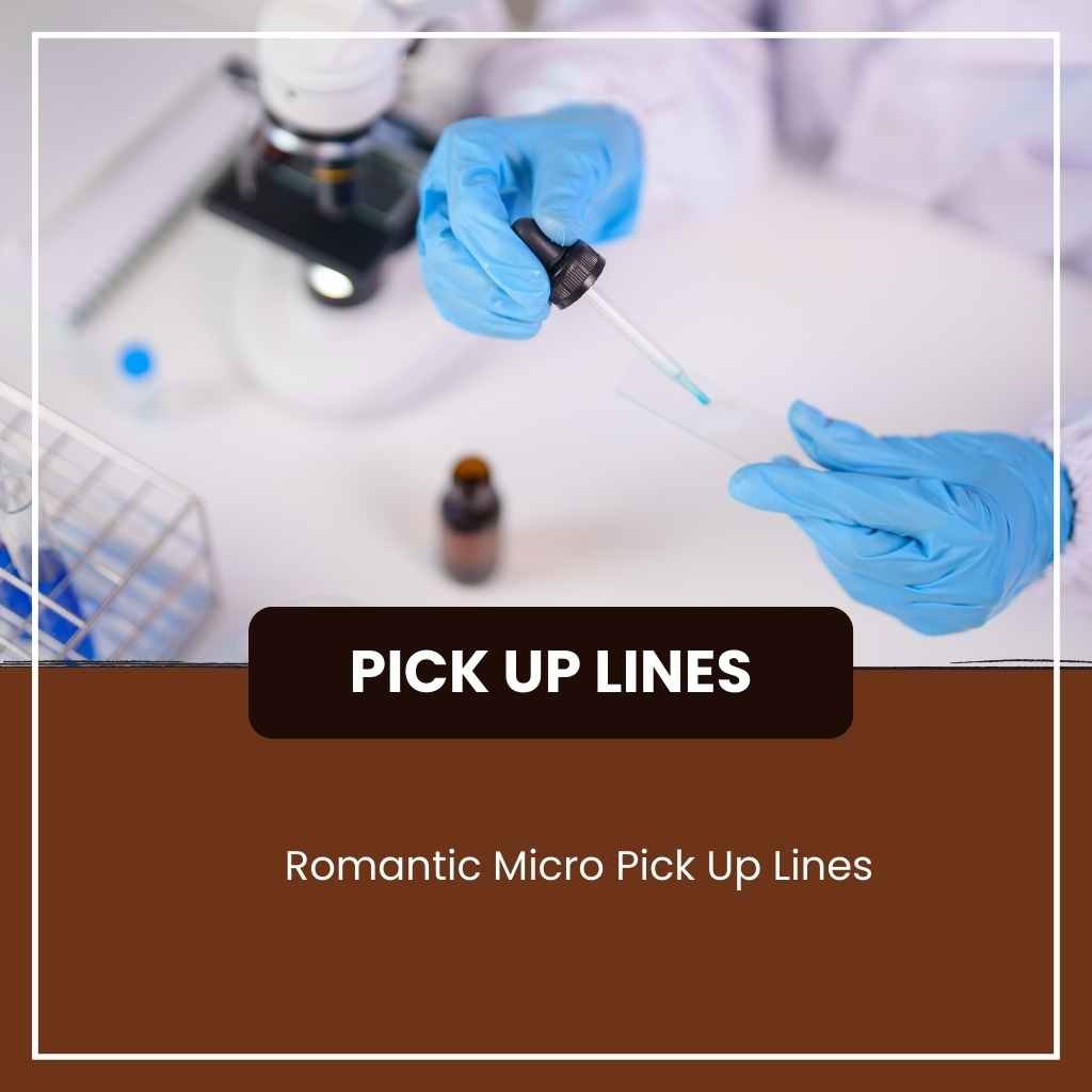 Micro Pick Up Lines