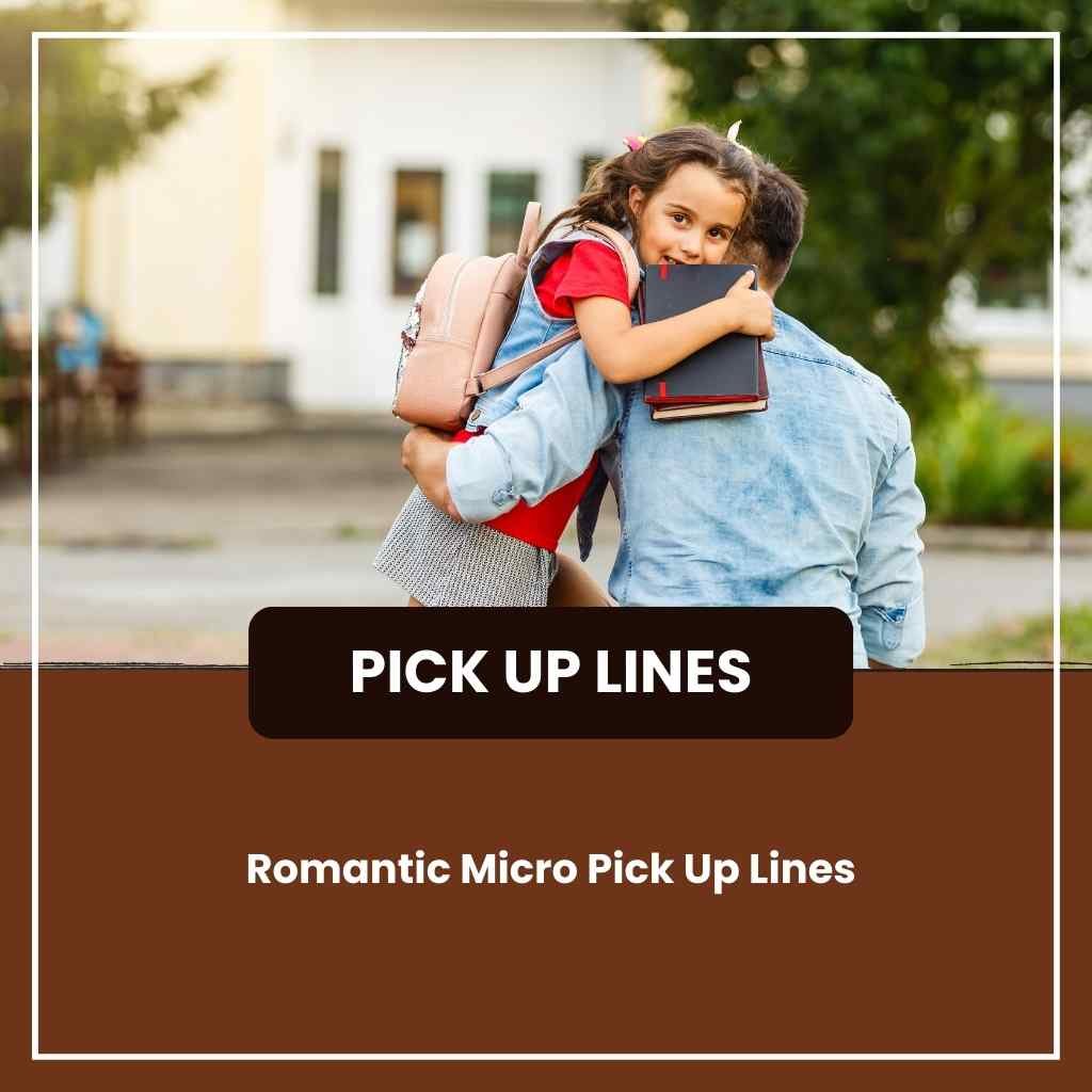 Micro Pick Up Lines