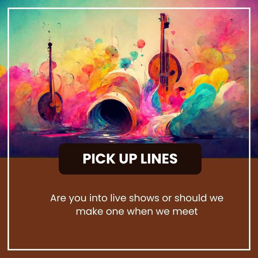 Music artist pick up lines
