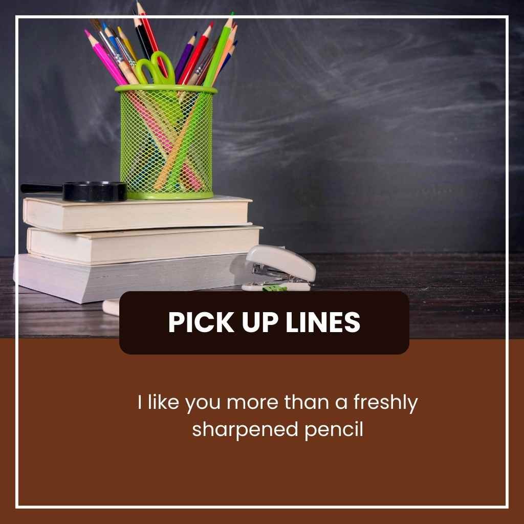 Pencil Pick Up Lines