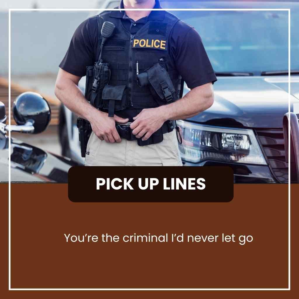 Policeman Pick Up Lines