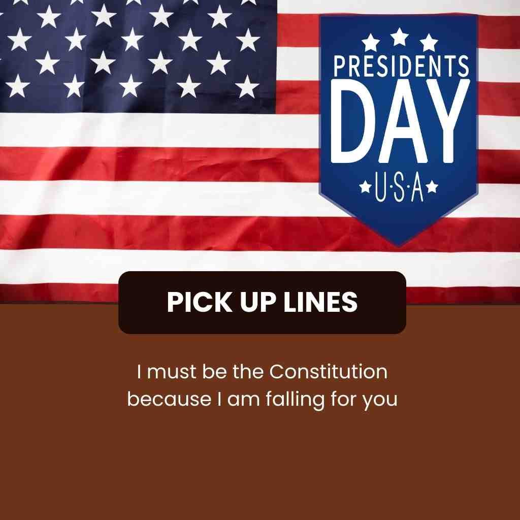 Presidents Day Pick Up Lines