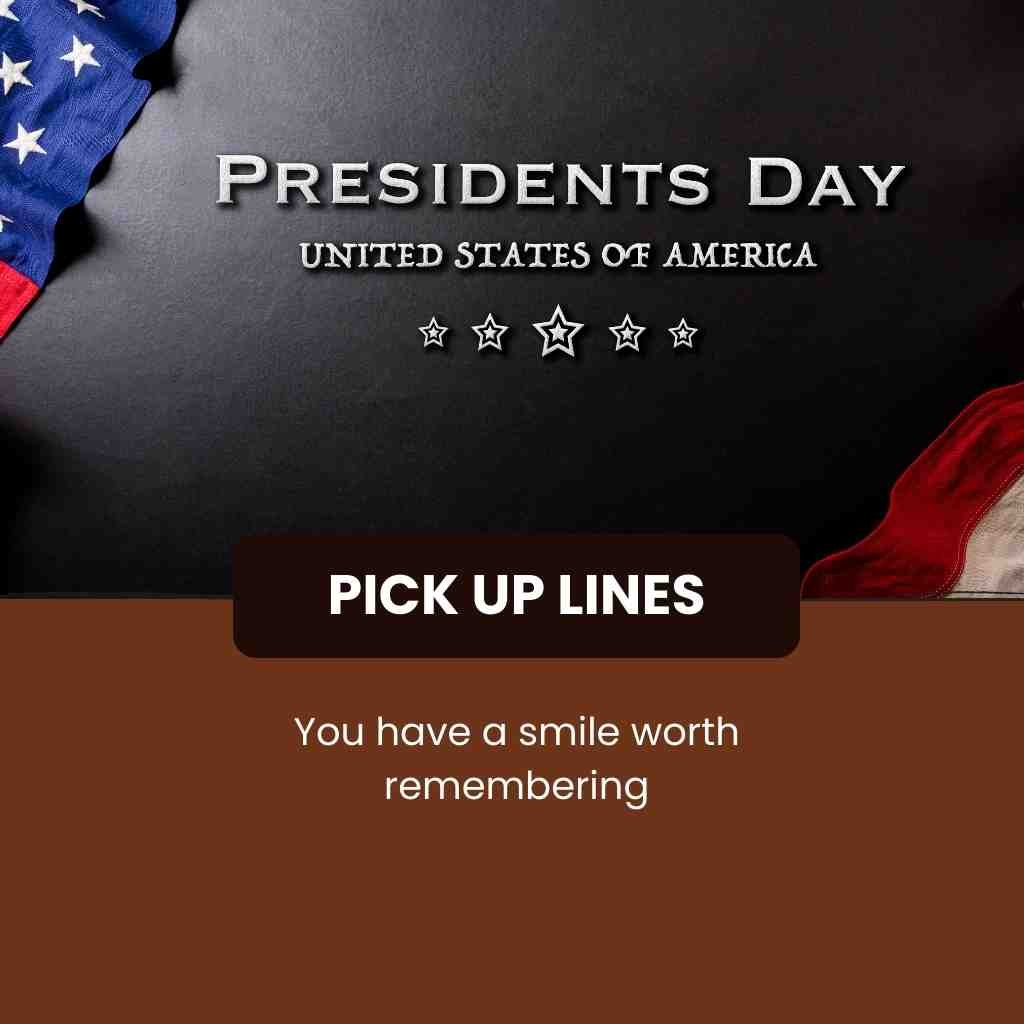 Presidents Day Pick Up Lines