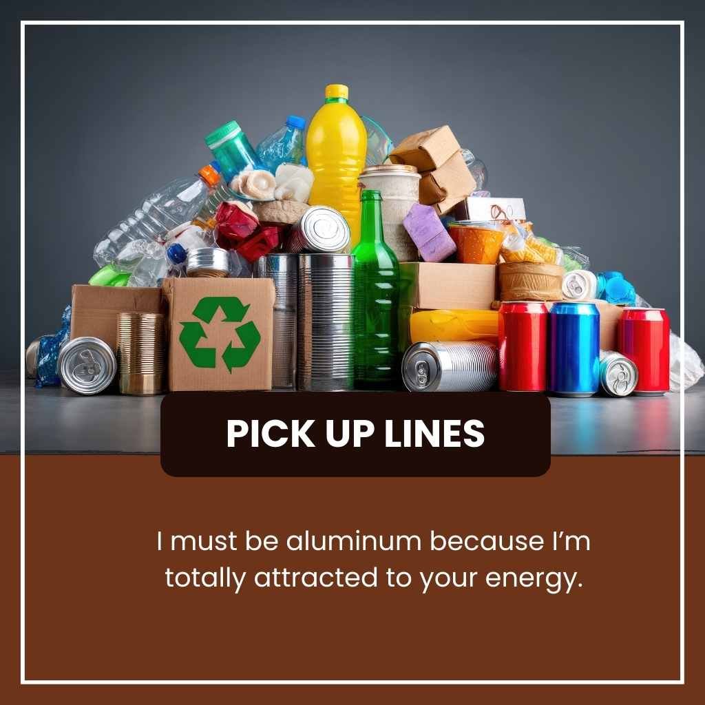 Recycling pick up lines