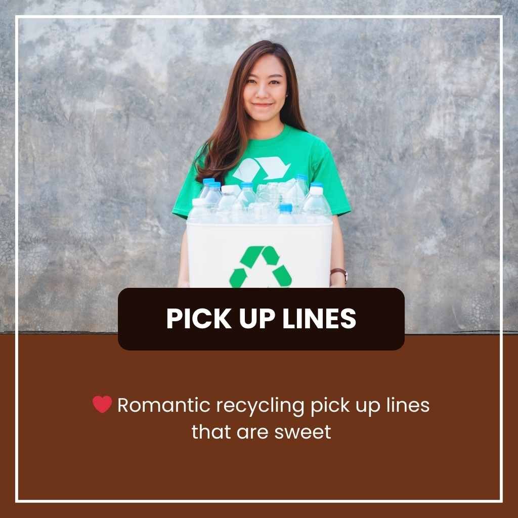 Recycling pick up lines