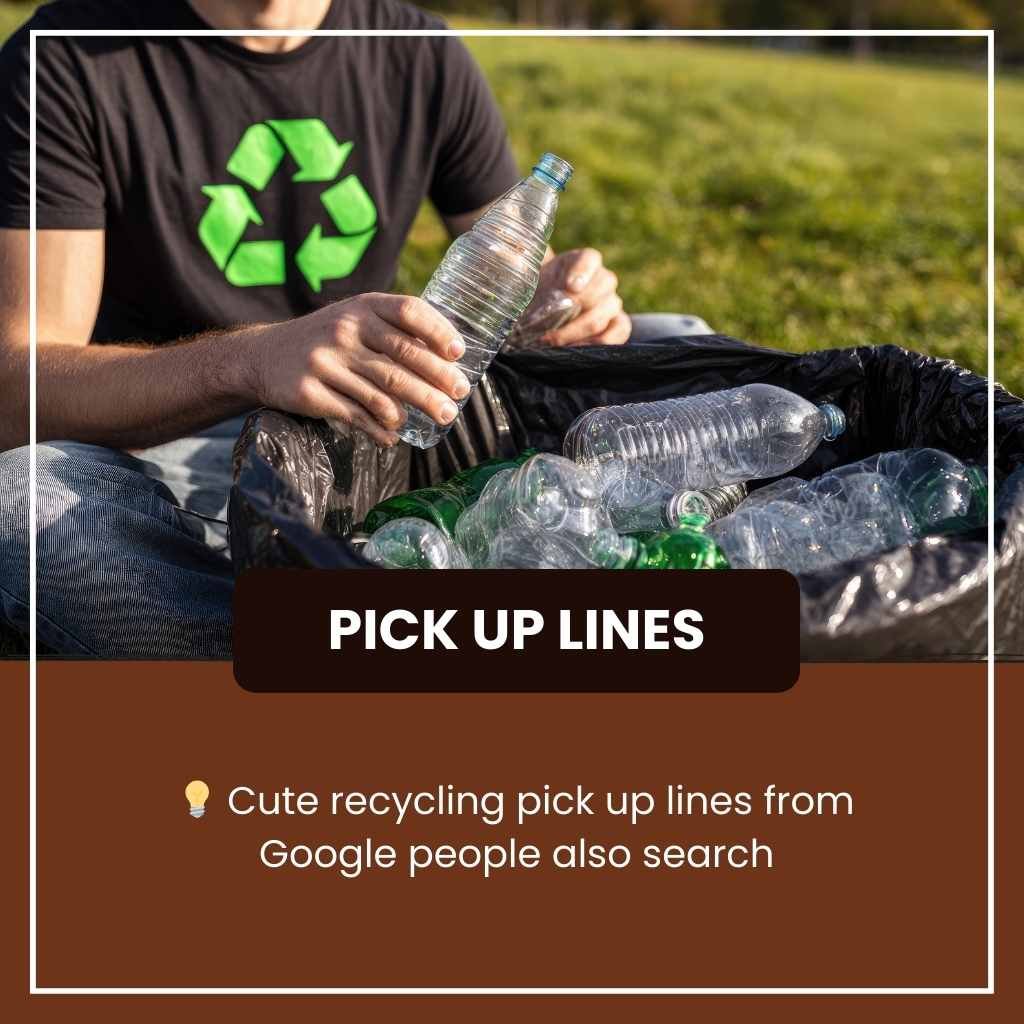 Recycling pick up lines