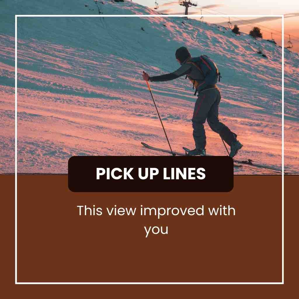 Skiing Pick Up Lines