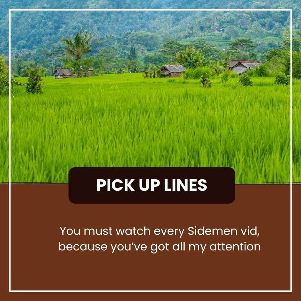 Sidemen Pick Up Lines