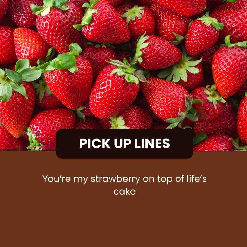 Strawberry Pick Up Lines