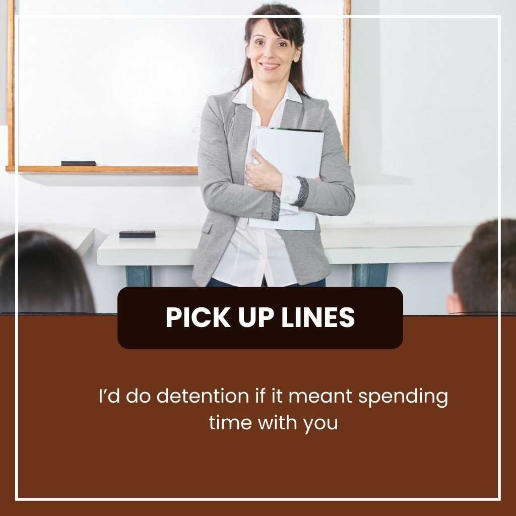 Teacher Pick Up Lines