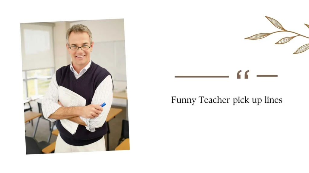 Funny Teacher pick up lines