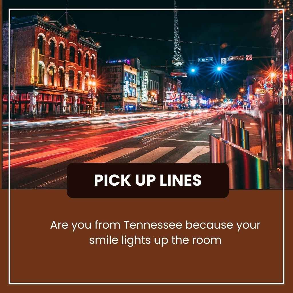 Tennessee Pick Up Lines