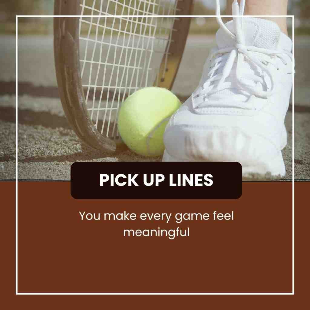 Tennis Pick Up Lines