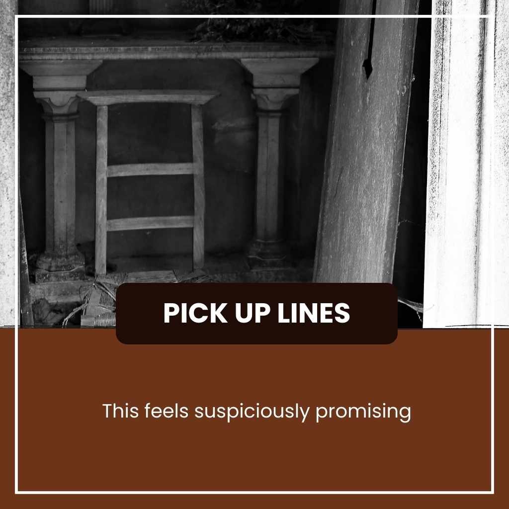 Unhinged Pick Up Lines