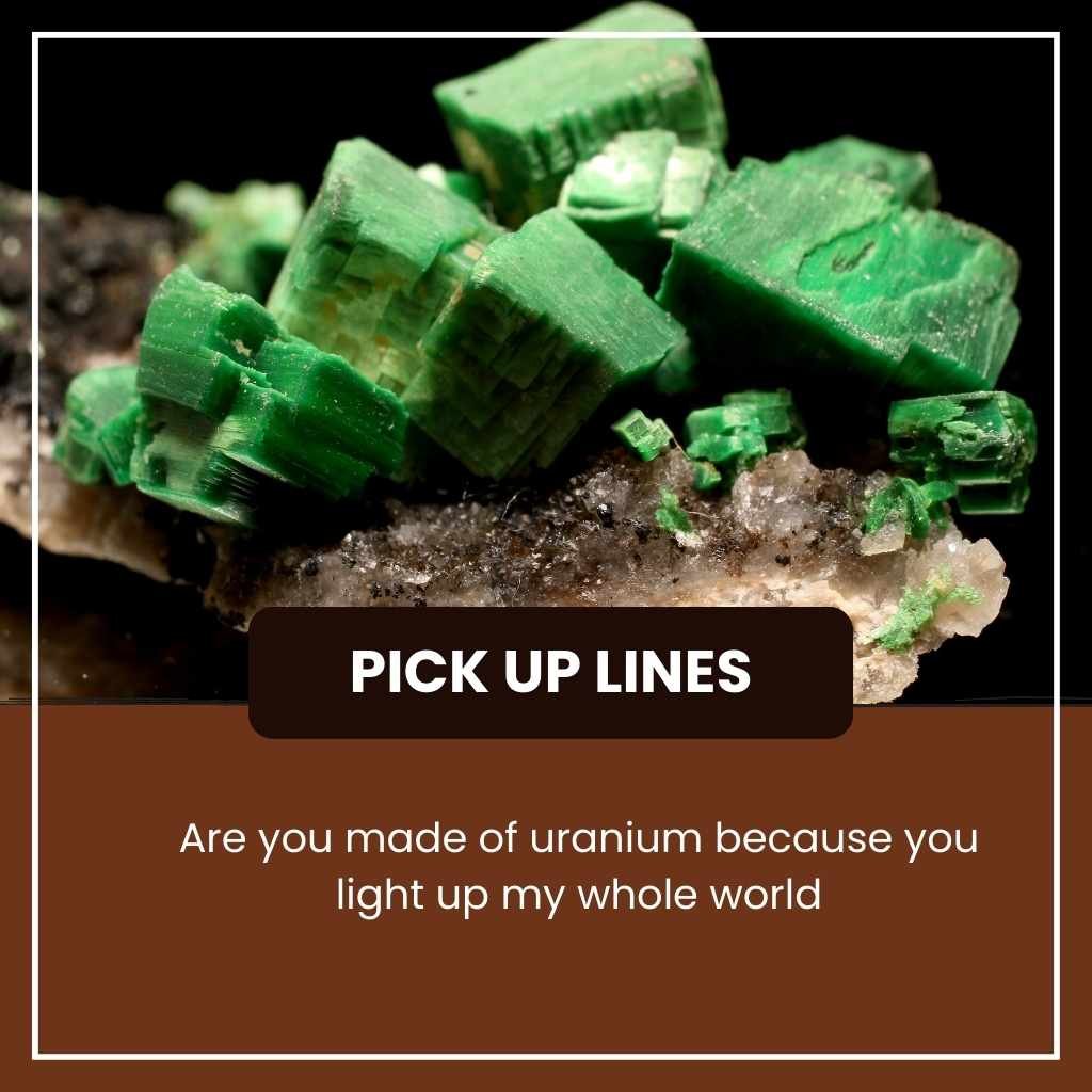 Uranium Pick Up Lines