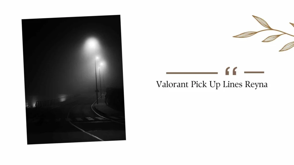 Valorant Pick Up Lines Reyna