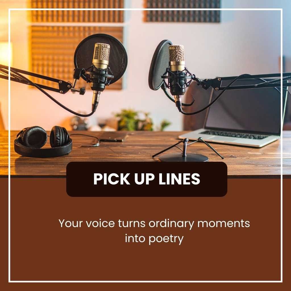 Voice Pick Up Lines